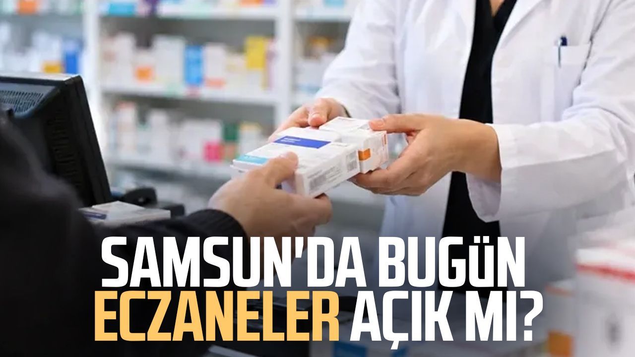 Samsun'da bugün 29 Ekim’de eczaneler açık mı?