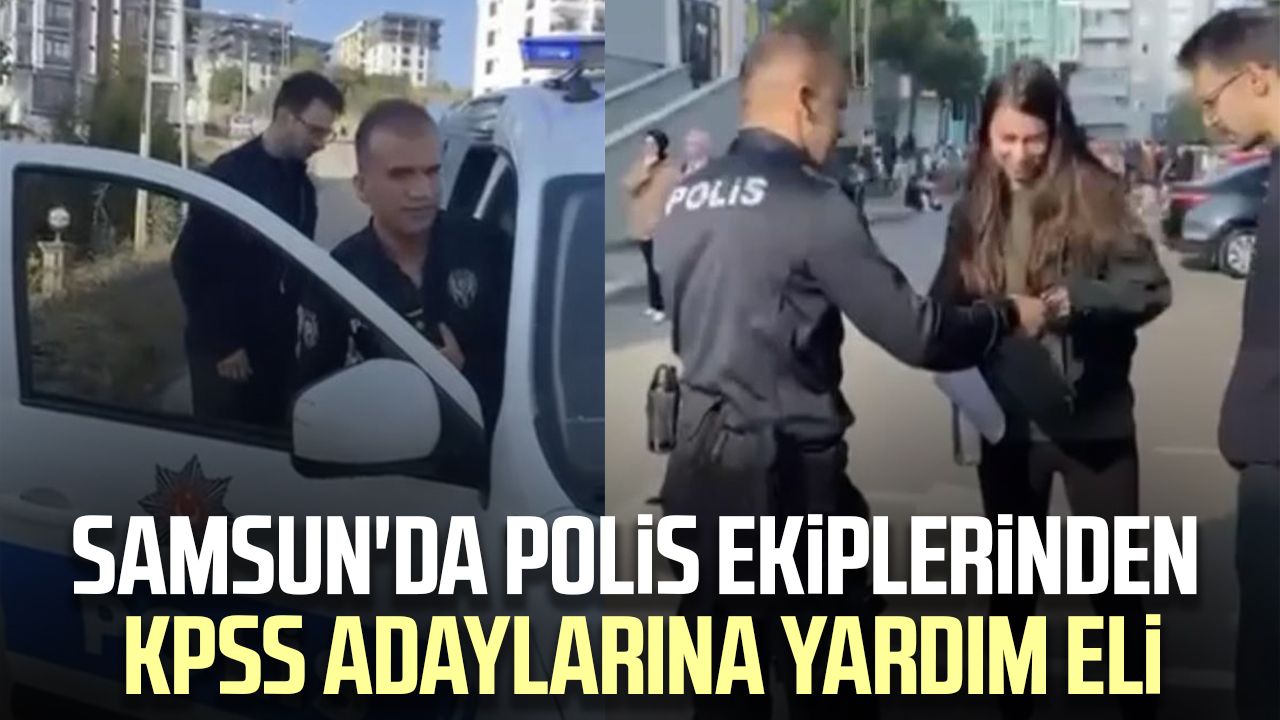 Samsun'da polis ekiplerinden KPSS adaylarına yardım eli
