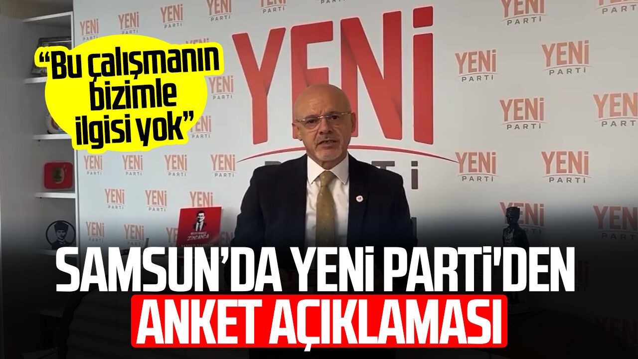 Samsun’da YENİ Parti'den anket açıklaması: “Bizimle ilgisi yok”