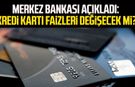 Merkez Bankası açıkladı: Kredi kartı faizleri değişecek mi?