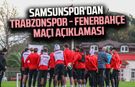 Samsunspor'dan Trabzonspor - Fenerbahçe maçı açıklaması