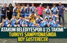Atakum Belediyespor U 15 Türkiye Şampiyonasında boy gösterecek