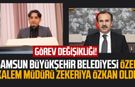 Samsun Büyükşehir Belediyesi Özel Kalem Müdürü Zekeriya Özkan oldu
