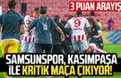 3 puan arayışı! Samsunspor, Kasımpaşa ile kritik maça çıkıyor!