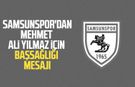 Samsunspor'dan Mehmet Ali Yılmaz için başsağlığı mesajı