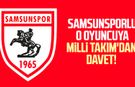 Samsunspor'dan o oyuncuya Milli Takım'dan davet!