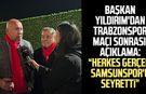 Başkan Yüksel Yıldırım'dan Trabzonspor maçı sonrası açıklama: "Herkes gerçek Samsunspor'u seyretti"