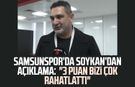Samsunspor Operasyon Direktörü Soner Soykan: "3 puan bizi çok rahatlattı"