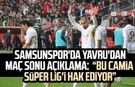 Samsunspor'da Zeki Yavru'dan maç sonu açıklama: "Bu camia Süper Lig'i hak ediyor"