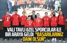 Samsun Valisi Orhan Tavlı özel sporcular ile bir araya geldi: "Başarılarınız daim olsun"