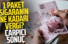 1 paket sigaranın ne kadarı vergi? Çarpıcı sonuç