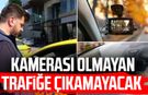 Kamerası olmayan trafiğe çıkamayacak