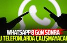 WhatsApp 8 gün sonra bu telefonlarda çalışmayacak!