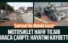 Samsun'da ölümlü kaza! Mücahit Ak hayatını kaybetti