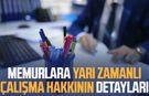 Memurlara yarı zamanlı çalışma hakkının detayları