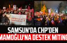 Samsun'da CHP'den Ekrem İmamoğlu'na destek mitingi
