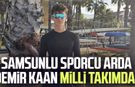 Samsunlu sporcu Arda Demir Kaan milli takımda!