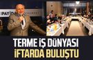 Terme iş dünyası iftarda buluştu