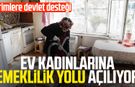 Primlere devlet desteği: Ev kadınlarına emeklilik yolu açılıyor
