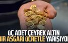 Üç adet çeyrek altın bir asgari ücretle yarışıyor