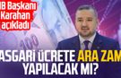 Asgari ücrete ara zam yapılacak mı? MB Başkanı Karahan açıkladı