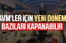 AVM'ler için yeni dönem! Bazıları kapanabilir