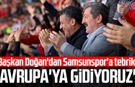Başkan Halit Doğan'dan Samsunspor'a tebrik: "Avrupa'ya gidiyoruz"