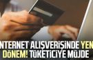 İnternet alışverişinde yeni dönem! Tüketiciye müjde