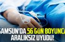 Samsun'da 56 gün boyunca aralıksız uyudu!