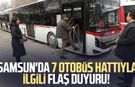 Samsun'da 7 otobüs hattıyla ilgili flaş duyuru!