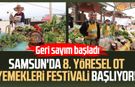 Samsun'da 8. Yöresel Ot Yemekleri Festivali başlıyor! Geri sayım başladı