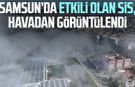 Samsun’da etkili olan sis, havadan görüntülendi