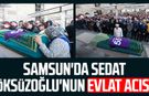 Samsun'da gazeteci Sedat Öksüzoğlu'nun evlat acısı