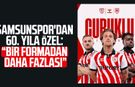 Samsunspor'dan 60. yıla özel: "Bir formadan daha fazlası"