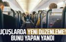 Uçuşlarda yeni düzenleme! Bunu yapan yandı