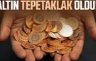 Altın tepetaklak oldu! Son 10 gün...