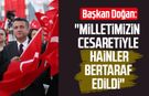 Başkan Halit Doğan: "Milletimizin cesaretiyle hainler bertaraf edildi"