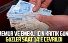 Memur ve emekliler için kritik gün: Gözler saat 14'e çevrildi