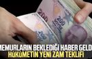 Memurların beklediği haber geldi! Hükümetin yeni zam teklifi
