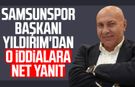 Samsunspor Başkanı Yüksel Yıldırım'dan o iddialara net yanıt