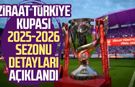 Ziraat Türkiye Kupası 2025-2026 sezonu detayları açıklandı