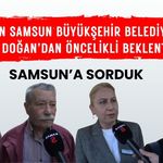 Kanal S ekipleri Samsunlulara sordu: Vatandaşın SBB Başkanı Halit Doğan'dan öncelikli beklentileri neler?