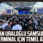 Samsun Çarşamba Uluslararası Havalimanı Yeni Terminal Binası temel atma töreni