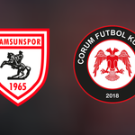 Samsunspor-Çorum FK maçı ne zaman saat kaçta?