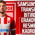Samsunspor transferi bitirdi! Eraković resmen kadroda