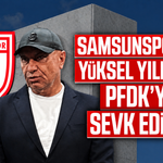 Samsunspor ve Yüksel Yıldırım PFDK’ya sevk edildi!