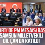 Yeni Parti’de PM mesaisi başladı: Samsun milletvekili Dr. Çan da katıldı
