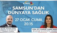 Samsun'dan Dünyaya Sağlık 27 Ocak Cuma Kanal S ekranlarında
