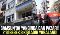 Samsun'da yangında can pazarı! 2'si bebek 3 kişi ağır yaralandı