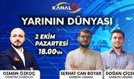 Osman Özkoç ile Yarının Dünyası 2 Ekim Pazartesi Kanal S ekranlarında